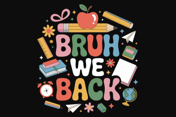 Back to School Bruh We Back Design: Graphics & Crafts for Real Publishing