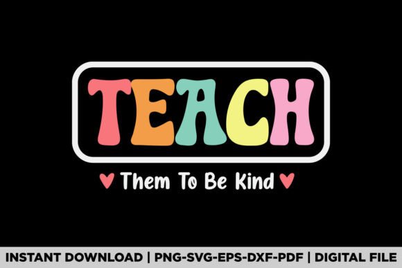 Teach Them to Be Kind Back to School Graphics